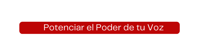 Potenciar el Poder de tu Voz