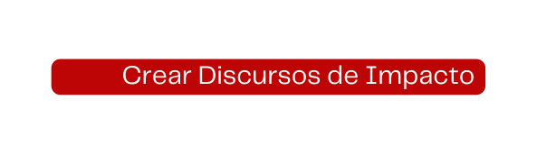 Crear Discursos de Impacto